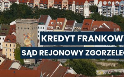 Sąd Rejonowy Zgorzelec a kredyt we frankach