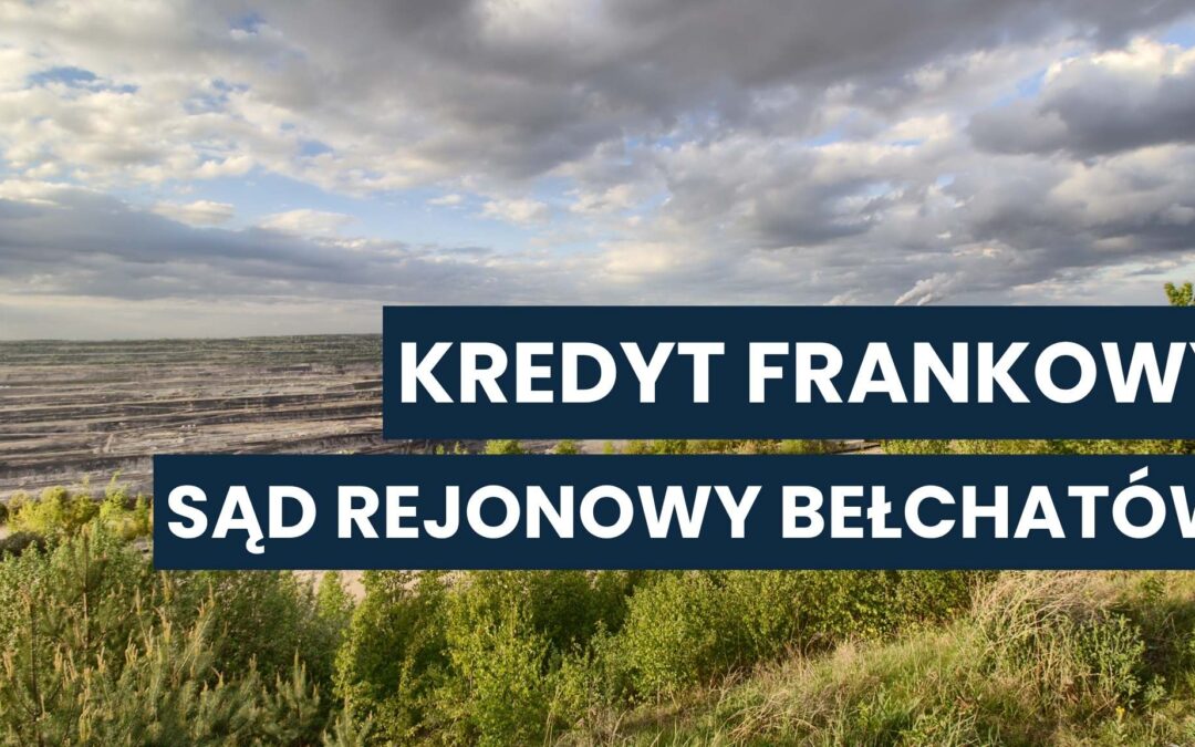 Panorama kopalni w Bełchatowie z napisem: Kredyt frankowy – Sąd Rejonowy Bełchatów