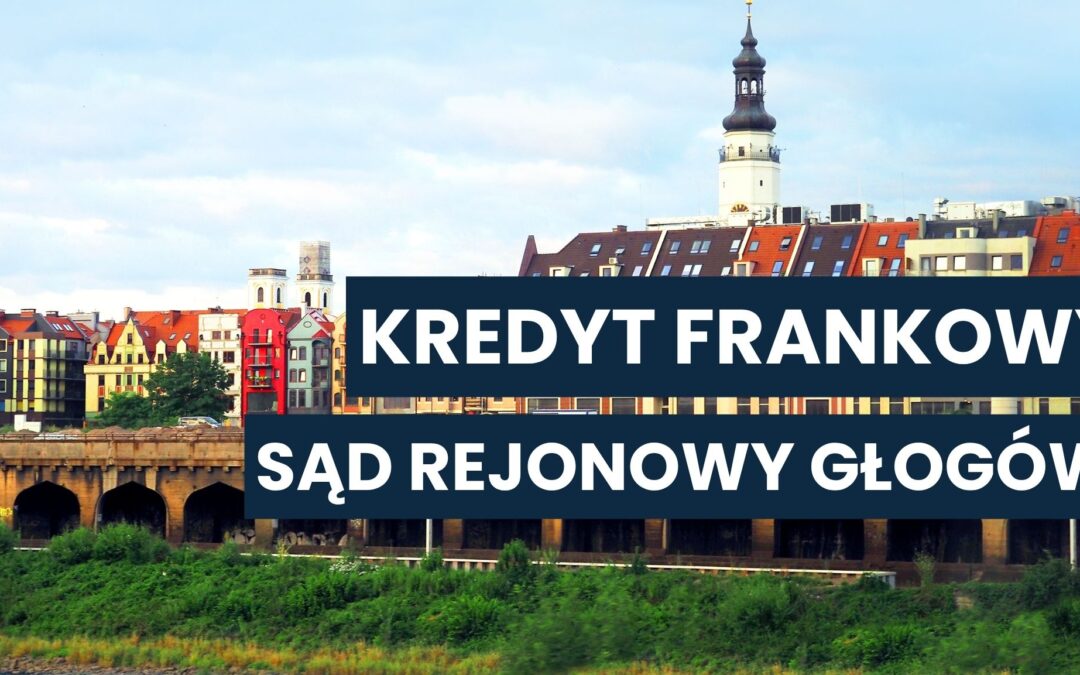 [anorama Głogowa z napisem „Kredyt frankowy – Sąd Rejonowy Głogów”, symbolizującym lokalne postępowania sądowe w sprawach CHF.