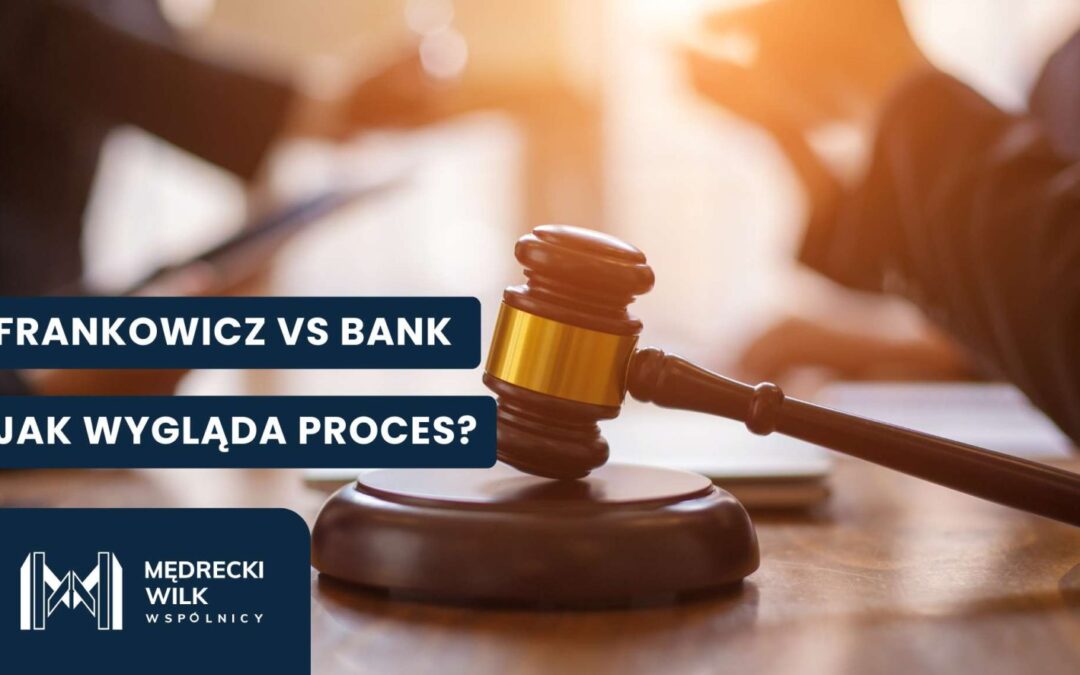 Frankowicz a bank – jak wygląda proces dochodzenia roszczeń?