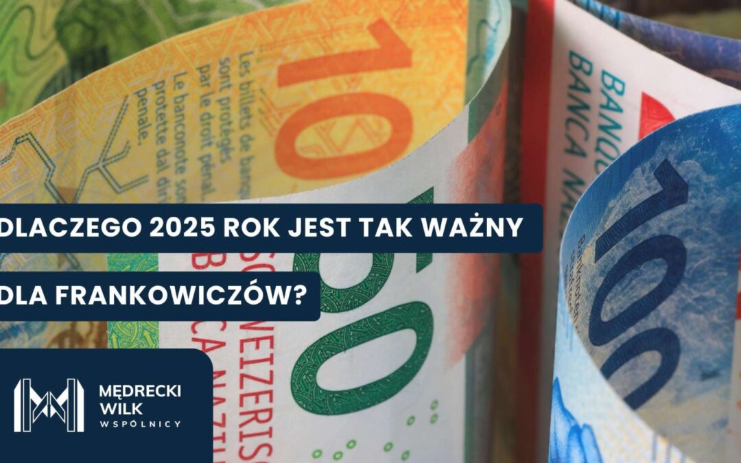 Kredytobiorcy we frankach – jakie prawa przysługują im w 2025 roku?